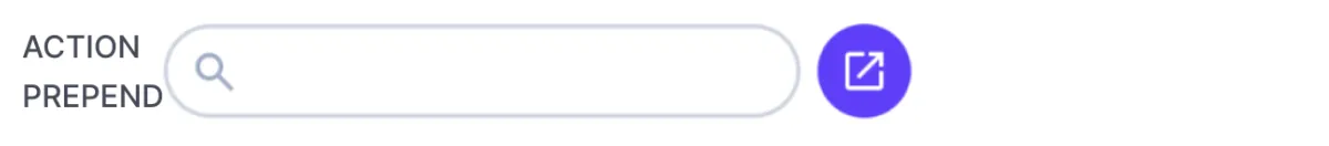 To the left of the search box is the text 'ACTION PREPEND' broken over two lines and unstyled.